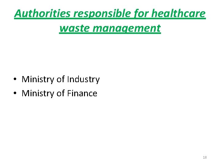 Authorities responsible for healthcare waste management • Ministry of Industry • Ministry of Finance