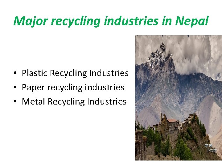 Major recycling industries in Nepal • Plastic Recycling Industries • Paper recycling industries •