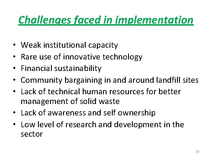 Challenges faced in implementation Weak institutional capacity Rare use of innovative technology Financial sustainability