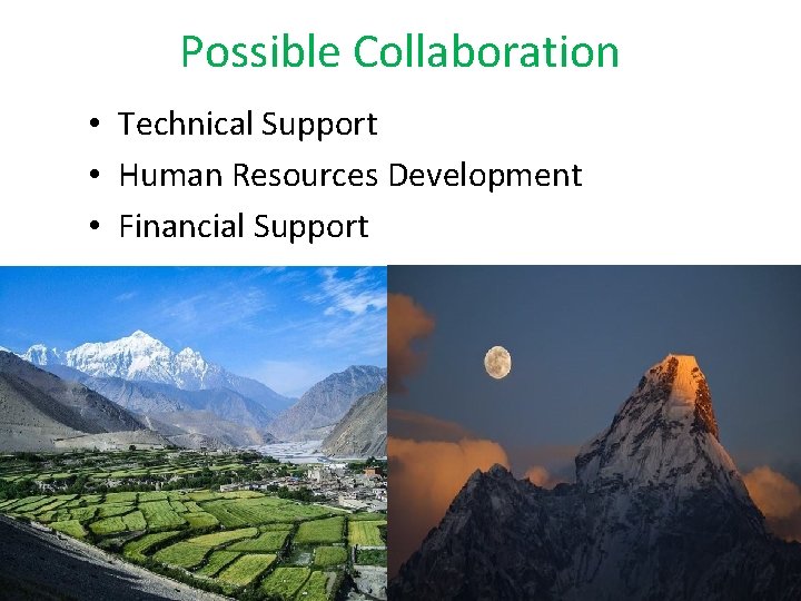 Possible Collaboration • Technical Support • Human Resources Development • Financial Support 