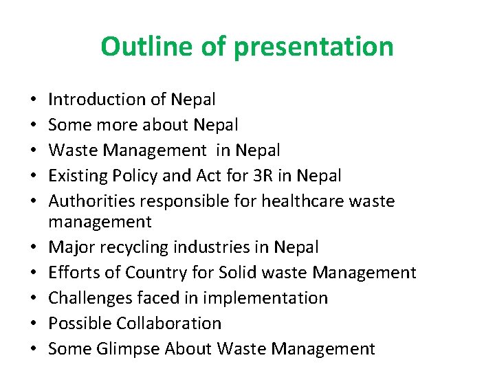 Outline of presentation • • • Introduction of Nepal Some more about Nepal Waste