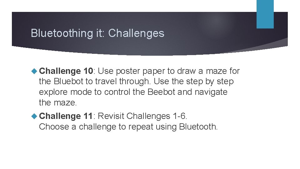 Bluetoothing it: Challenges Challenge 10: Use poster paper to draw a maze for the