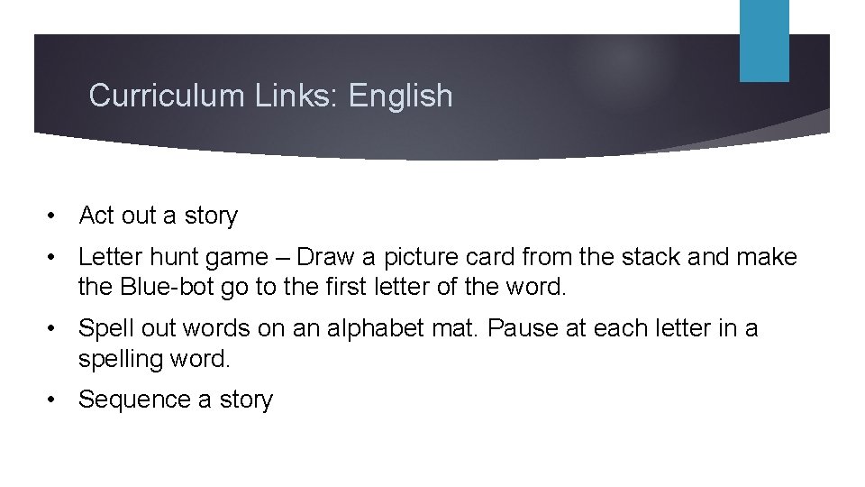 Curriculum Links: English • Act out a story • Letter hunt game – Draw