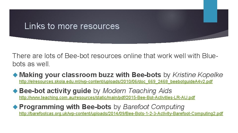 Links to more resources There are lots of Bee-bot resources online that work well