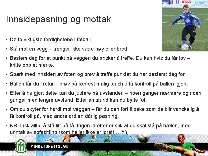 Innsidepasning og mottak • De to viktigste ferdighetene i fotball • Stå mot en