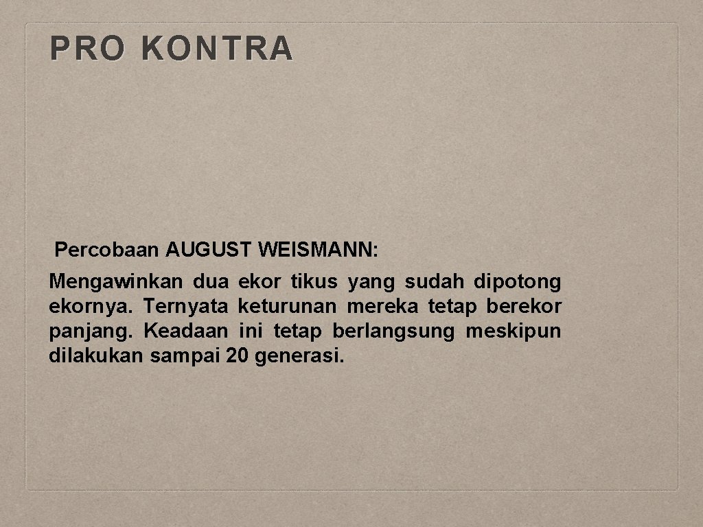 PRO KONTRA Percobaan AUGUST WEISMANN: Mengawinkan dua ekor tikus yang sudah dipotong ekornya. Ternyata