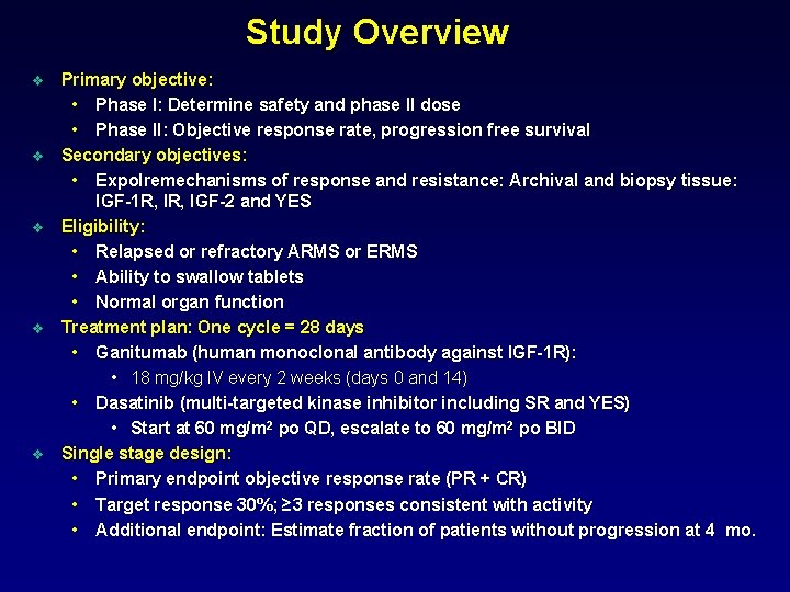 Study Overview v v v Primary objective: • Phase I: Determine safety and phase