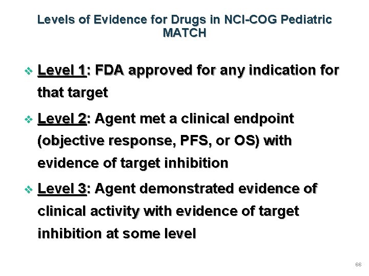 Levels of Evidence for Drugs in NCI-COG Pediatric MATCH v Level 1: FDA approved