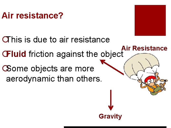 Air resistance? ¡This is due to air resistance Air Resistance ¡Fluid friction against the