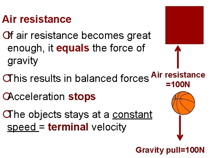 Air resistance ¡If air resistance becomes great enough, it equals the force of gravity