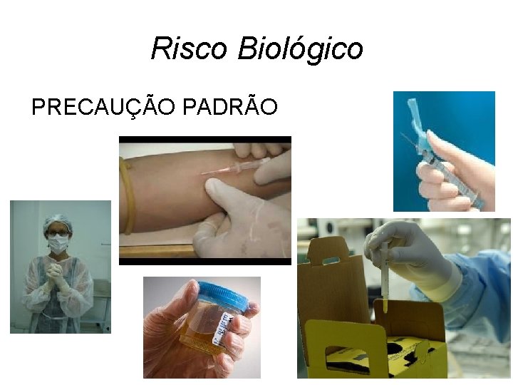 Risco Biológico PRECAUÇÃO PADRÃO 