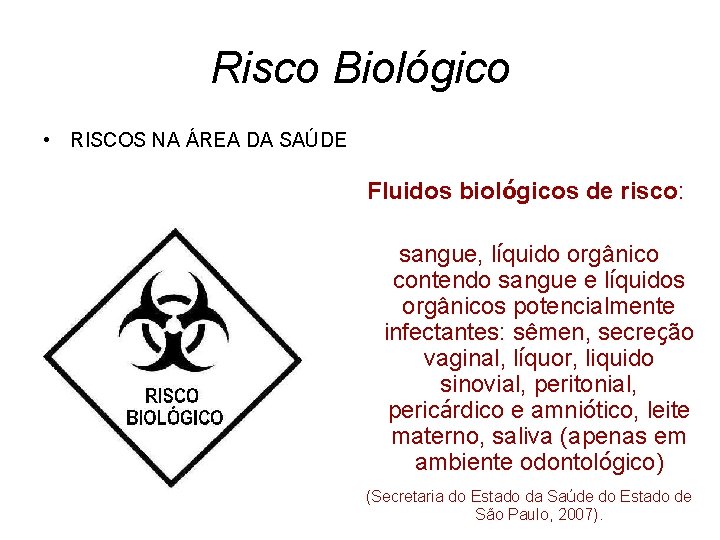 Risco Biológico • RISCOS NA ÁREA DA SAÚDE Fluidos biológicos de risco: sangue, líquido