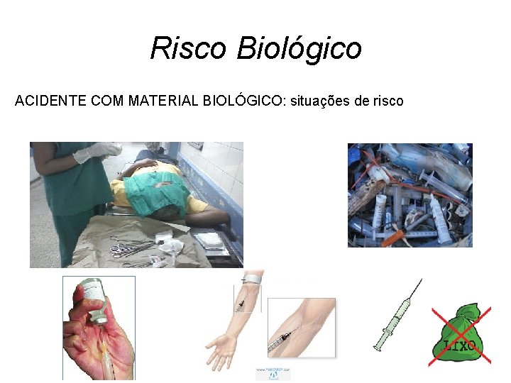 Risco Biológico ACIDENTE COM MATERIAL BIOLÓGICO: situações de risco 