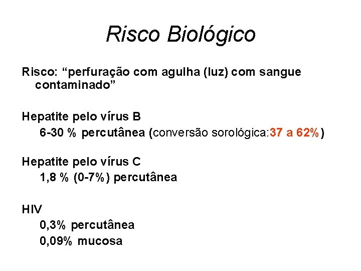 Risco Biológico Risco: “perfuração com agulha (luz) com sangue contaminado” Hepatite pelo vírus B