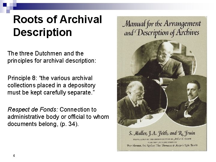 Roots of Archival Description The three Dutchmen and the principles for archival description: Principle