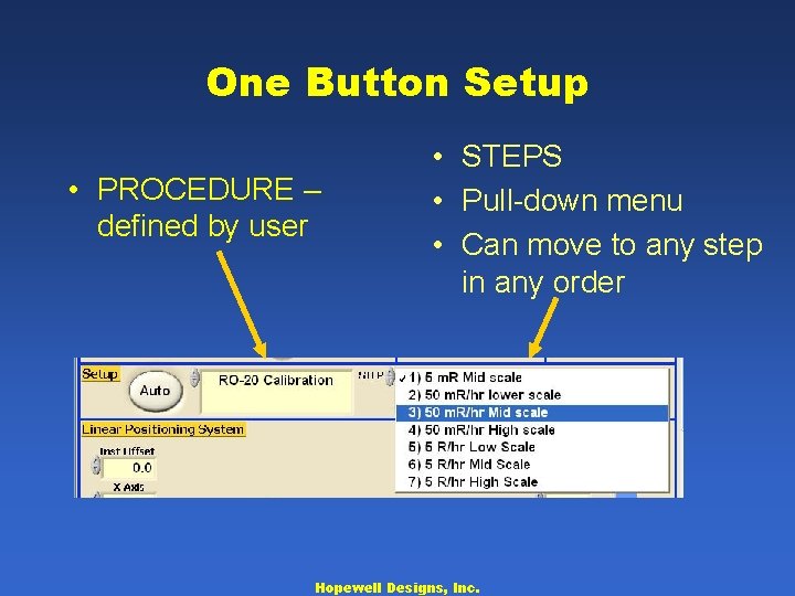 One Button Setup • PROCEDURE – defined by user • STEPS • Pull-down menu