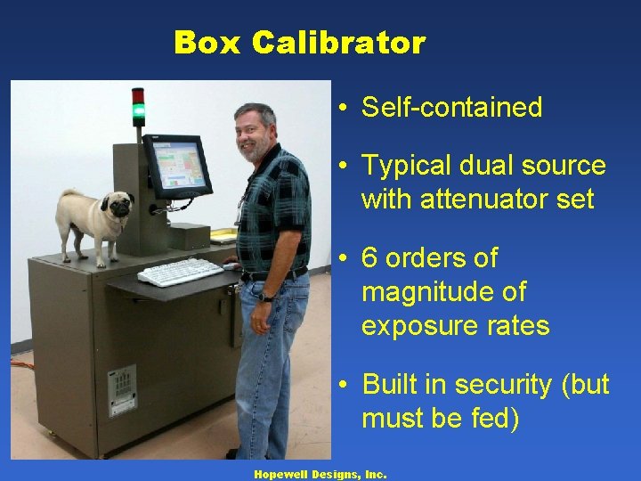 Box Calibrator • Self-contained • Typical dual source with attenuator set • 6 orders