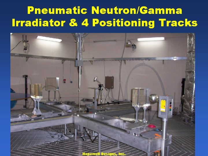 Pneumatic Neutron/Gamma Irradiator & 4 Positioning Tracks Hopewell Designs, Inc. 