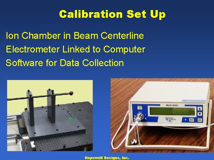 Calibration Set Up Ion Chamber in Beam Centerline Electrometer Linked to Computer Software for