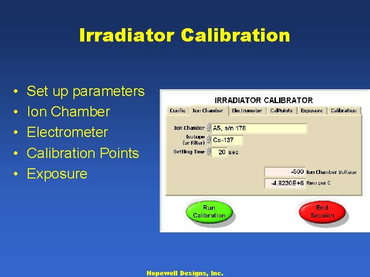 Irradiator Calibration • • • Set up parameters Ion Chamber Electrometer Calibration Points Exposure