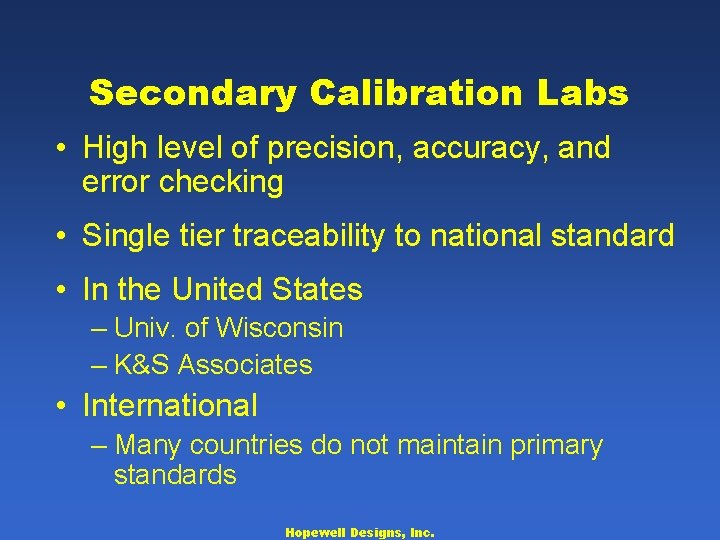 Secondary Calibration Labs • High level of precision, accuracy, and error checking • Single