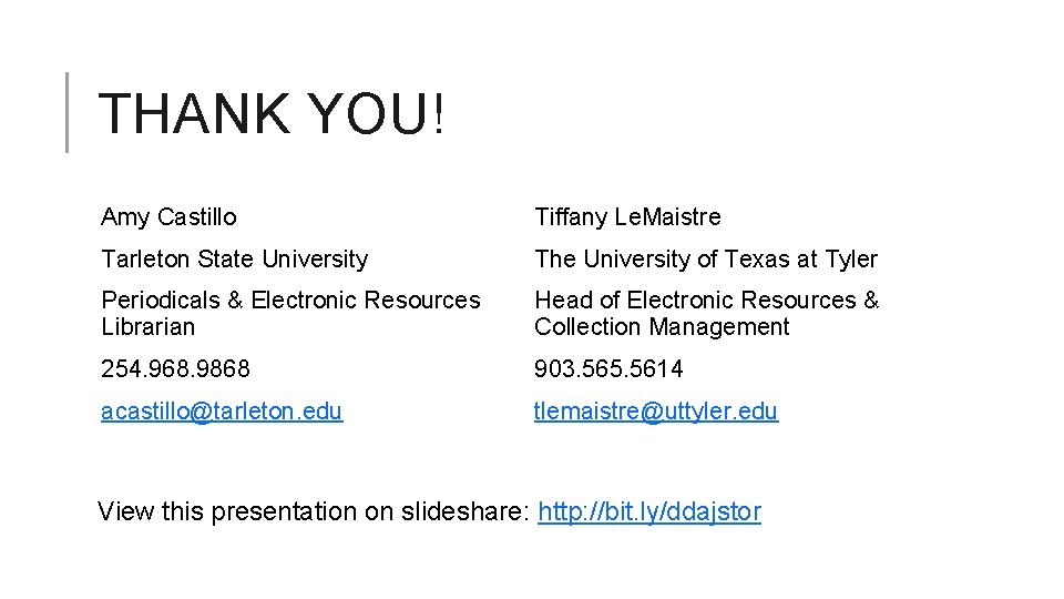 THANK YOU! Amy Castillo Tiffany Le. Maistre Tarleton State University The University of Texas