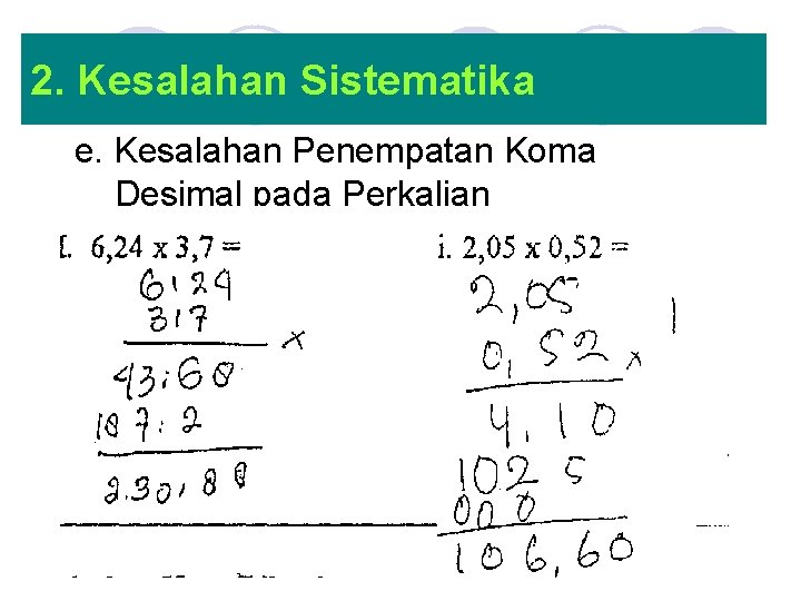 2. Kesalahan Sistematika e. Kesalahan Penempatan Koma Desimal pada Perkalian 