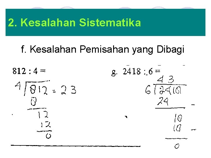 2. Kesalahan Sistematika f. Kesalahan Pemisahan yang Dibagi 