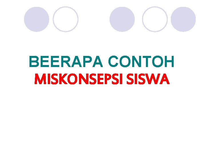 BEERAPA CONTOH MISKONSEPSI SISWA 