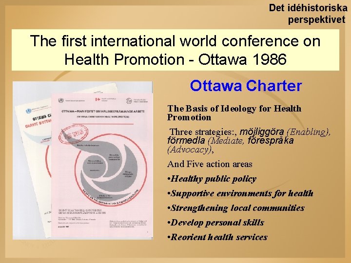 Det idéhistoriska perspektivet The first international world conference on Health Promotion - Ottawa 1986