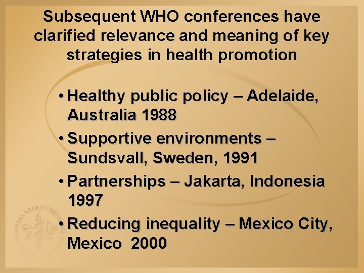 Subsequent WHO conferences have clarified relevance and meaning of key strategies in health promotion