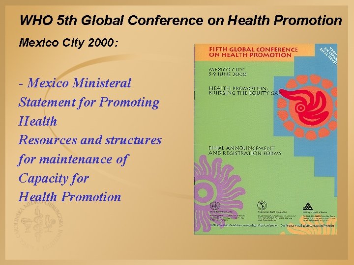 WHO 5 th Global Conference on Health Promotion Mexico City 2000: - Mexico Ministeral