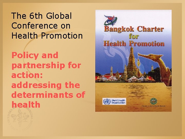 The 6 th Global Conference on Health Promotion Policy and partnership for action: addressing