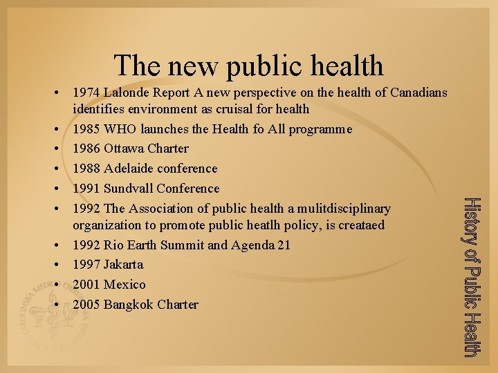 The new public health • 1974 Lalonde Report A new perspective on the health