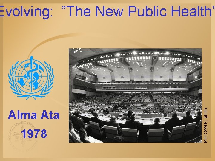 Alma Ata 1978 PAHO/WHO photo Evolving: ”The New Public Health” 