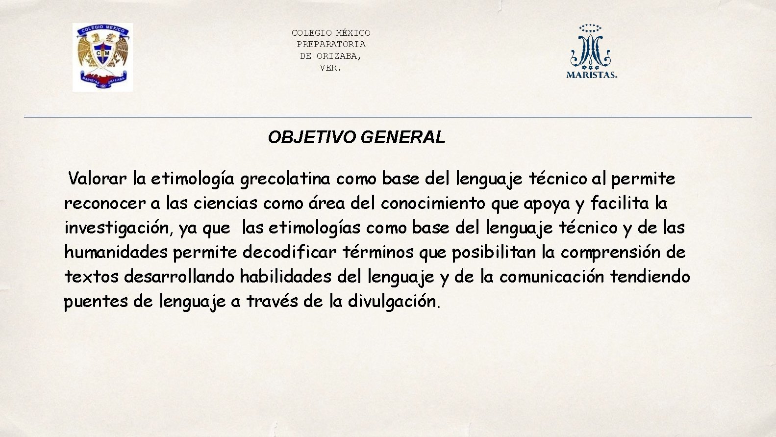 COLEGIO MÉXICO PREPARATORIA DE ORIZABA, VER. OBJETIVO GENERAL Valorar la etimología grecolatina como base