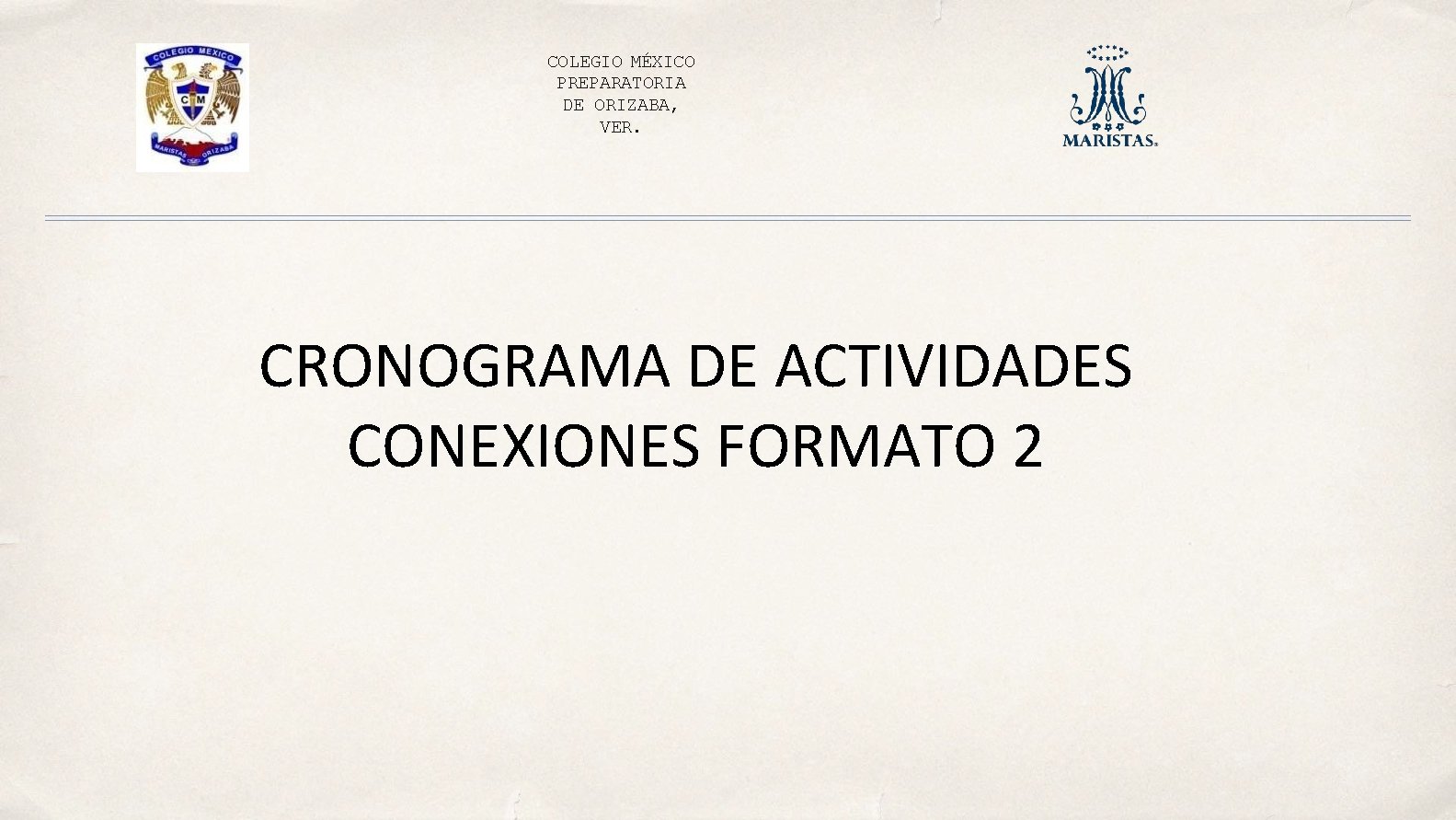 COLEGIO MÉXICO PREPARATORIA DE ORIZABA, VER. CRONOGRAMA DE ACTIVIDADES CONEXIONES FORMATO 2 
