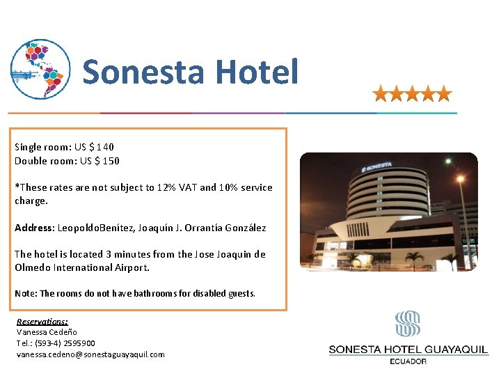 Sonesta Hotel Single room: US $ 140 Double room: US $ 150 *These rates