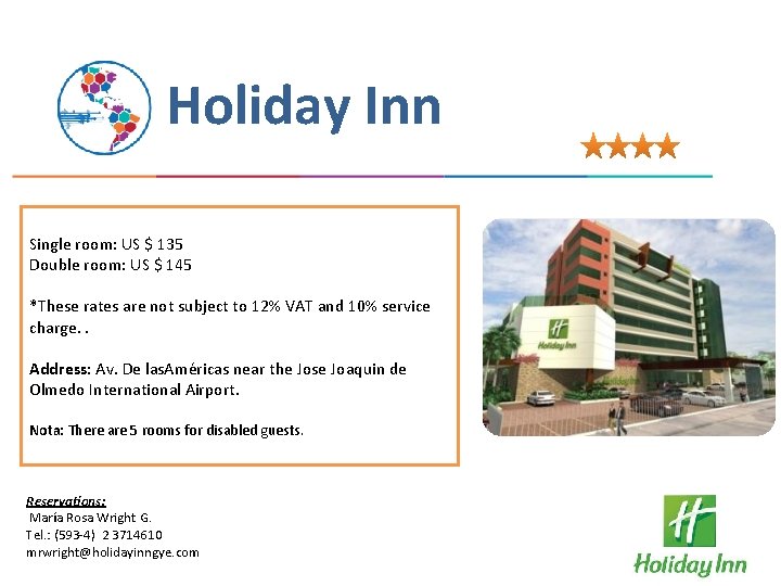 Holiday Inn Single room: US $ 135 Double room: US $ 145 *These rates