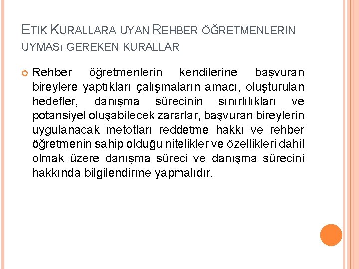 ETIK KURALLARA UYAN REHBER ÖĞRETMENLERIN UYMASı GEREKEN KURALLAR Rehber öğretmenlerin kendilerine başvuran bireylere yaptıkları