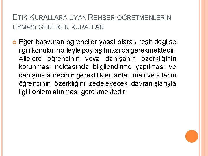 ETIK KURALLARA UYAN REHBER ÖĞRETMENLERIN UYMASı GEREKEN KURALLAR Eğer başvuran öğrenciler yasal olarak reşit