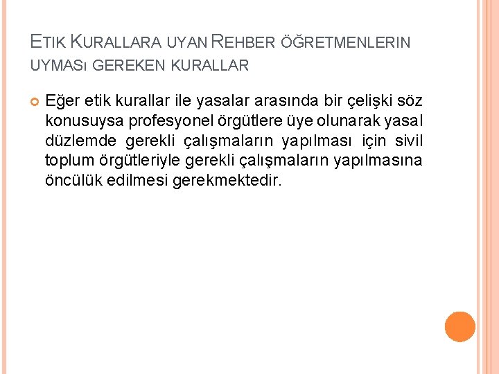 ETIK KURALLARA UYAN REHBER ÖĞRETMENLERIN UYMASı GEREKEN KURALLAR Eğer etik kurallar ile yasalar arasında