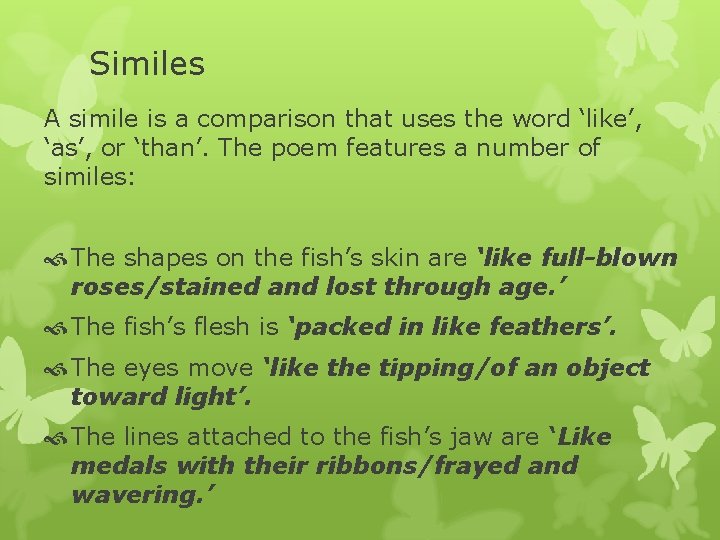 Similes A simile is a comparison that uses the word ‘like’, ‘as’, or ‘than’.