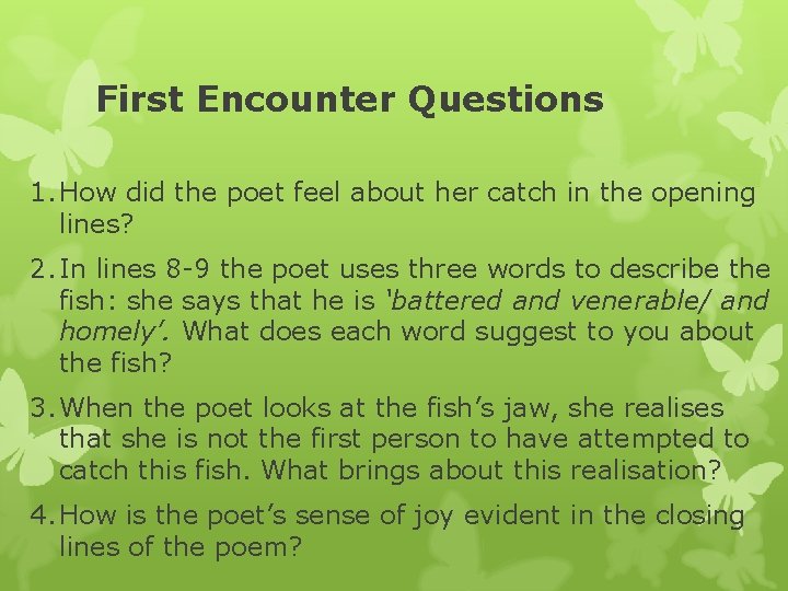 First Encounter Questions 1. How did the poet feel about her catch in the