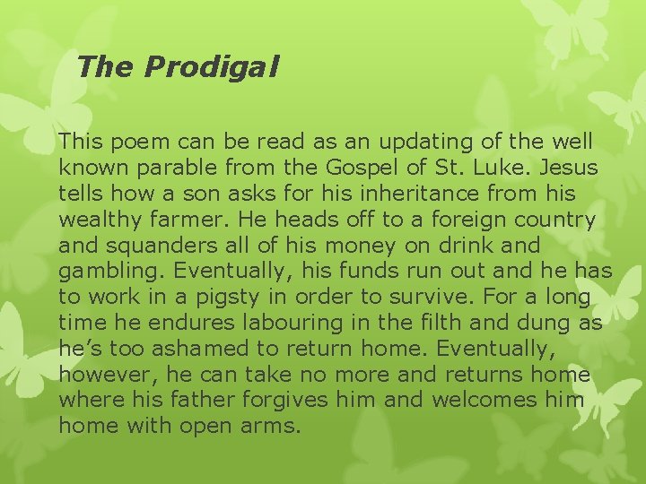 The Prodigal This poem can be read as an updating of the well known