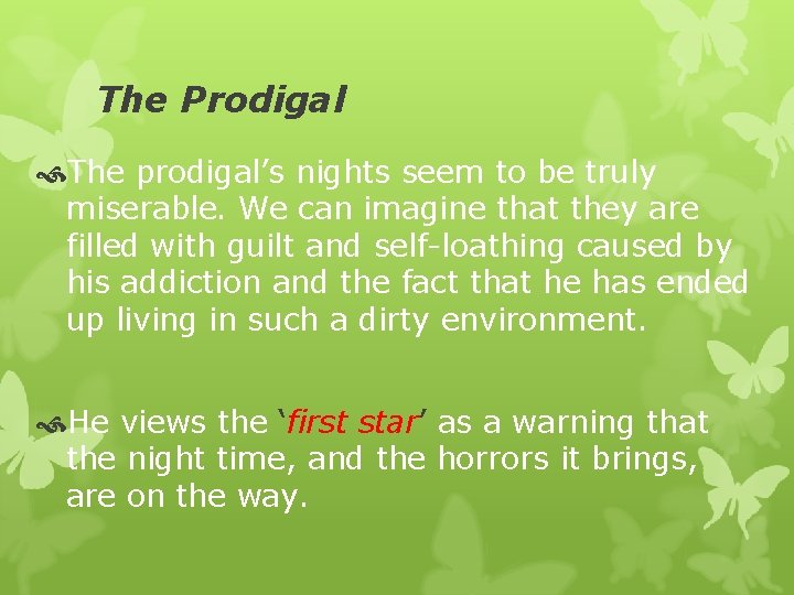 The Prodigal The prodigal’s nights seem to be truly miserable. We can imagine that