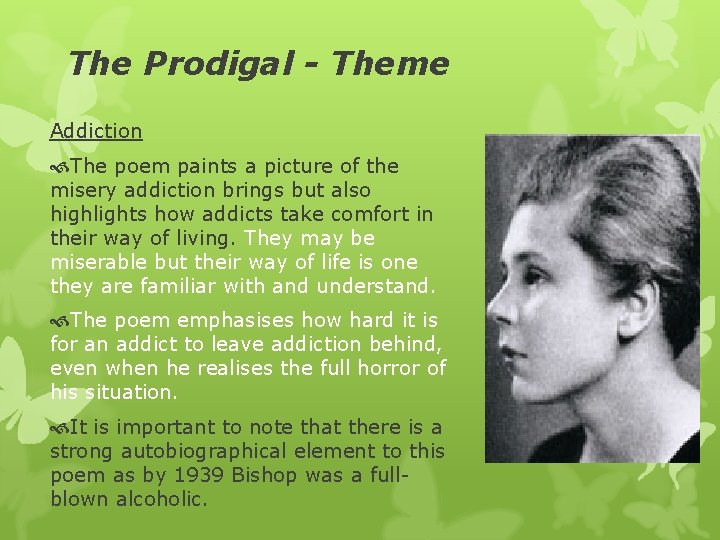 The Prodigal - Theme Addiction The poem paints a picture of the misery addiction
