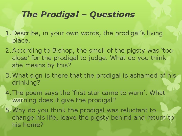 The Prodigal – Questions 1. Describe, in your own words, the prodigal’s living place.