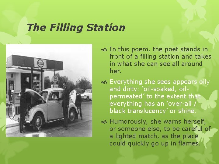 The Filling Station In this poem, the poet stands in front of a filling