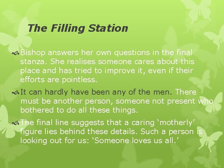 The Filling Station Bishop answers her own questions in the final stanza. She realises
